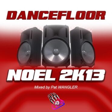 DANCEFLOOR   NOEL 2013 by mixed Pat WANGLER