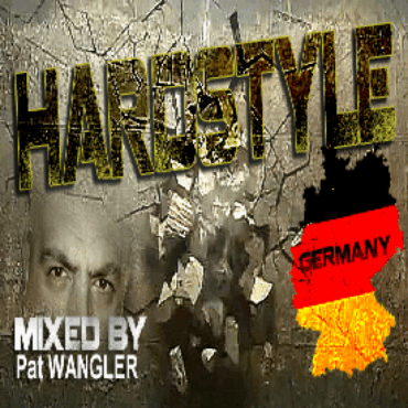 HARDSTYLE GERMANY  mixed by Pat WANGLER