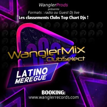 Wanglermix ClubSelect  LATINO MEREGUE du 09 novembre 2k24