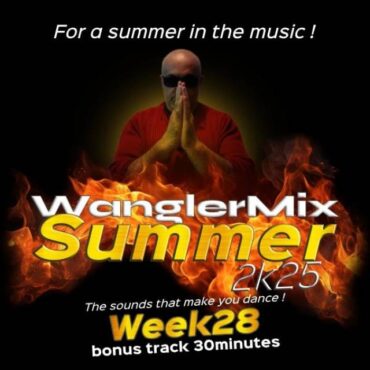 WanglerMix Summer 12 juillet2k25 bonus track 30 minutes